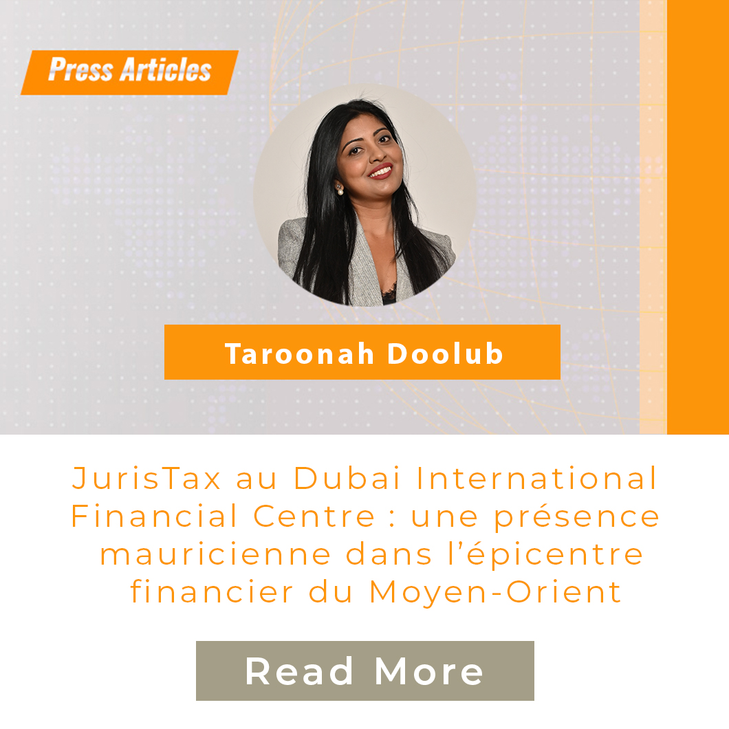 JurisTax au Dubai International Financial Centre : une présence mauricienne dans l’épicentre financier du Moyen-Orient