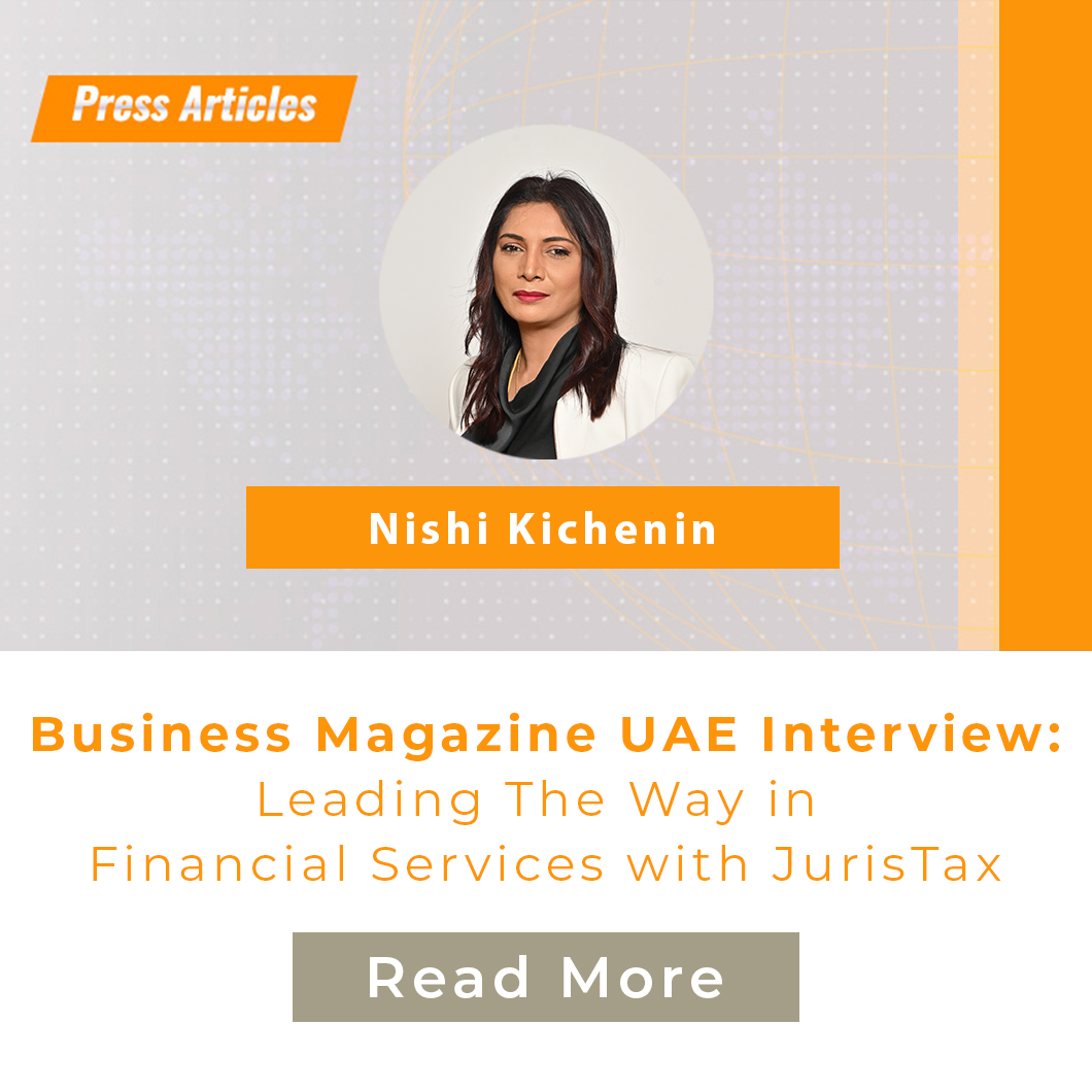 Business Magazine UAE Interview: Leading the way in Financial Services with JurisTax