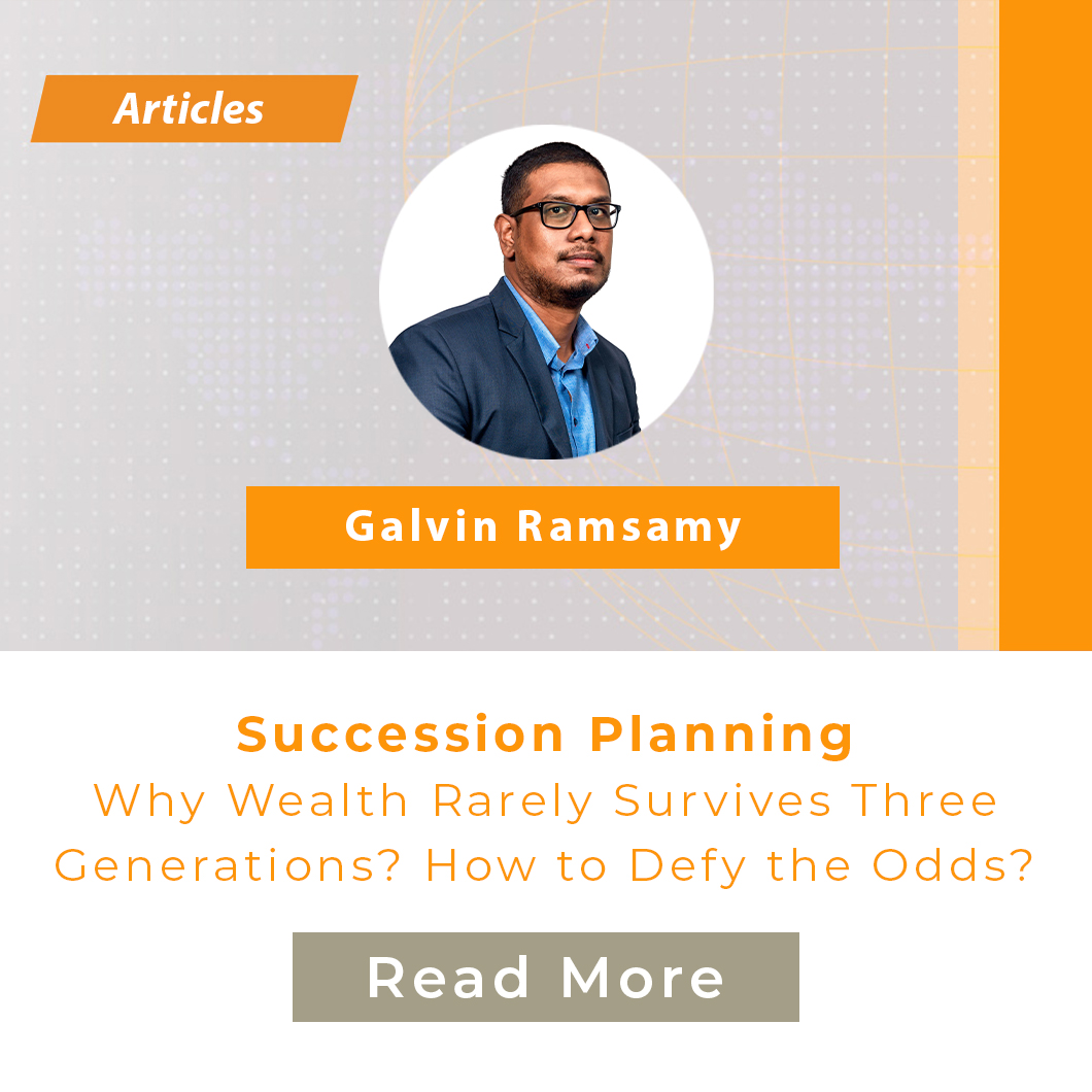 Succession Planning: Why Wealth Rarely Survives Three Generations? How to Defy the Odds?